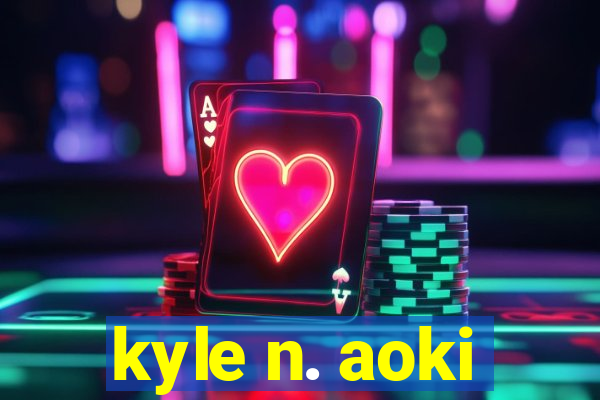 kyle n. aoki